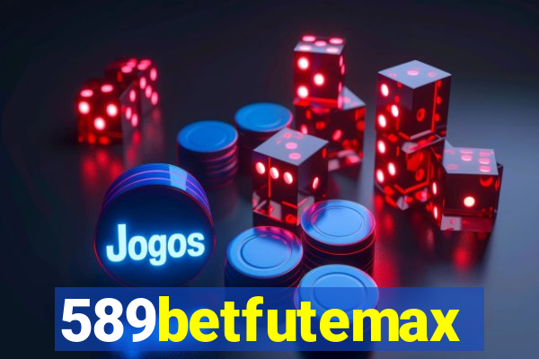 589betfutemax futebol ao vivo